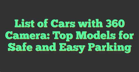 List of Cars with 360 Camera: Top Models for Safe and Easy .